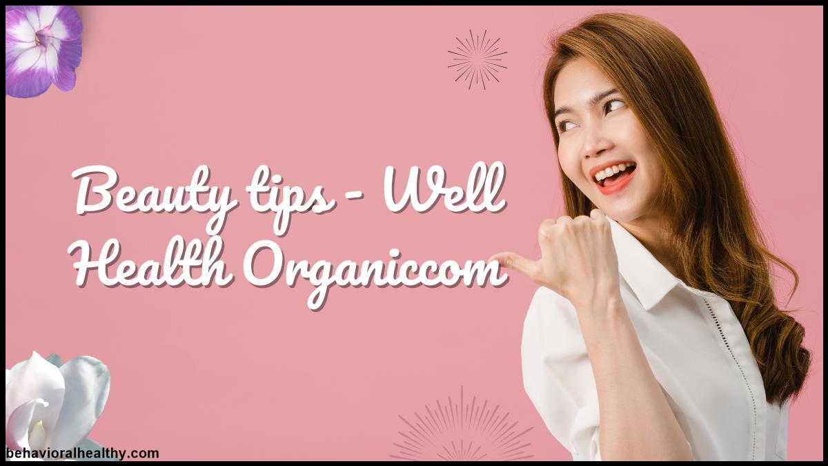 Beauty tips  Well Health Organiccom Best Tips.jpg